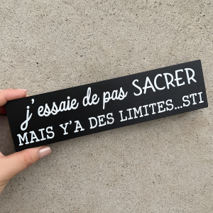 Affiche en bois j’essaie de pas sacrer…
9" x 2"1/4 x 1"1/2