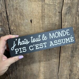 Affiche en bois j’hais tout…
9" x 2"1/4 x 1"1/2